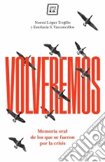 VolveremosMemoria oral de los que se fueron durante la crisis. E-book. Formato EPUB