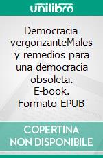 Democracia vergonzanteMales y remedios para una democracia obsoleta. E-book. Formato EPUB ebook