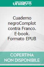 Cuaderno negroComplot contra Franco. E-book. Formato EPUB