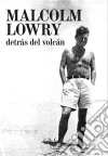 Detrás del volcán: Carta de defensa para Bajo el volcán. E-book. Formato EPUB ebook di Malcolm Lowry