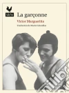 La Garçonne: Novela. E-book. Formato EPUB ebook di Victor Margueritte