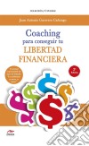 Coaching para conseguir tu Libertad Financiera. E-book. Formato EPUB ebook di Juan A. Guerrero Cañongo