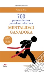 700 Pensamientos para desarrollar una mentalidad ganadora. E-book. Formato EPUB