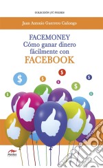 FacemoneyCómo ganar dinero fácilmente con Facebook. E-book. Formato EPUB ebook