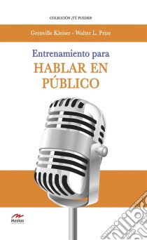 Entrenamiento para hablar en público. E-book. Formato EPUB ebook di Walter L. Prize