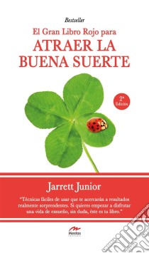 El gran Libro Rojo para atraer la buena suerteGuía práctica. E-book. Formato EPUB ebook di Jarrett Junior