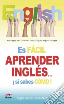 Es fácil aprender Inglés si sabes cómo. E-book. Formato EPUB ebook di Dr. Ángel Briones Barco