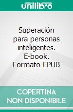 Superación para personas inteligentes. E-book. Formato EPUB ebook di Steve Pavlina