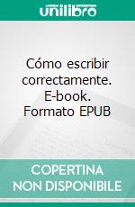 Cómo escribir correctamente. E-book. Formato EPUB ebook di Santyago Moro Artalejo