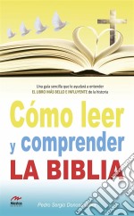 Cómo leer y comprender la Biblia. E-book. Formato EPUB ebook