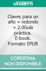 Claves para un año « redondo » 2.0Guía práctica. E-book. Formato EPUB ebook di V.V.A.A.