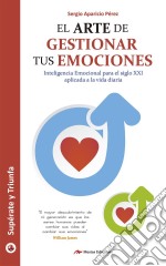 El arte de gestionar tus emocionesGuía práctica. E-book. Formato EPUB ebook