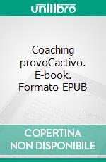 Coaching provoCactivo. E-book. Formato EPUB ebook di Dr. Ángel F. Briones Barco