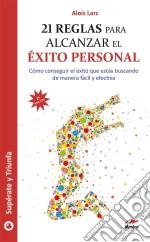 21 reglas para alcanzar el éxito personalGuía práctica. E-book. Formato EPUB