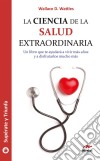 La ciencia de la salud extraordinaria. E-book. Formato EPUB ebook