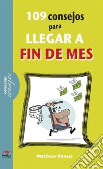 109 consejos para llegar a fin de mes. E-book. Formato EPUB ebook di Matthew Honess