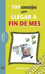 109 consejos para llegar a fin de mes. E-book. Formato EPUB