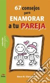 67 consejos para enamorar a tu pareja. E-book. Formato EPUB ebook di Steve R. Claremont