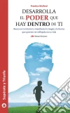 Desarrolla el poder que hay dentro de ti: Consigue hacer tus sueños realidad y transforma el mundo que te rodea. E-book. Formato EPUB ebook di Prentice Mulford