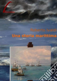 Una storia marittima. E-book. Formato PDF ebook