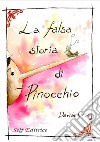 La falsa storia di Pinocchio: Filastroca educativa in rime. E-book. Formato PDF ebook