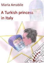 A Turkish princess in Italy. E-book. Formato PDF ebook