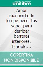 Amor cuánticoTodo lo que necesitas saber para derribar barreras interiores. E-book. Formato EPUB ebook di Óscar Durán-Yates