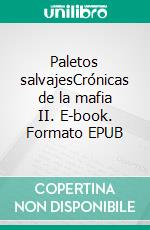 Paletos salvajesCrónicas de la mafia II. E-book. Formato EPUB