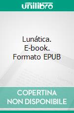 Lunática. E-book. Formato EPUB ebook