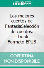 Los mejores cuentos de FantasíaSelección de cuentos. E-book. Formato EPUB