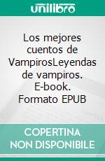 Los mejores cuentos de VampirosLeyendas de vampiros. E-book. Formato EPUB ebook di Edgar Allan Poe