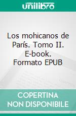 Los mohicanos de París. Tomo II. E-book. Formato EPUB ebook