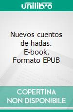 Nuevos cuentos de hadas. E-book. Formato EPUB ebook