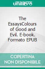 The EssaysColours of Good and Evil. E-book. Formato EPUB ebook