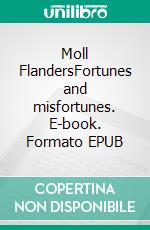 Moll FlandersFortunes and misfortunes. E-book. Formato EPUB ebook di Daniel Defoe