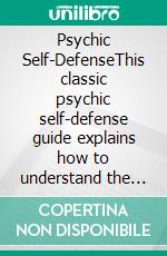 Psychic Self-DefenseThis classic psychic self-defense guide explains how to understand the signs of a psychic attack, vampirism, hauntings, and methods of defense. E-book. Formato EPUB ebook