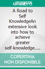 A Road to Self KnowledgeAn extensive look into how to achieve greater self-knowledge. E-book. Formato EPUB ebook di Rudolf Steiner