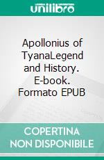 Apollonius of TyanaLegend and History. E-book. Formato EPUB ebook