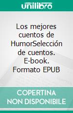 Los mejores cuentos de HumorSelección de cuentos. E-book. Formato EPUB ebook di Colectivo