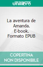 La aventura de Amanda. E-book. Formato EPUB ebook di Amanda Vizcaíno