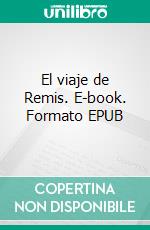 El viaje de Remis. E-book. Formato EPUB ebook