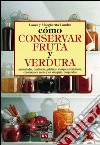 Cómo conservar fruta y verdura. E-book. Formato EPUB ebook