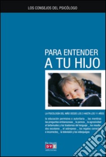 Los consejos del psicólogo para entender a tu hijo. E-book. Formato EPUB ebook di Silvio Crosera