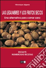 Las legumbres y los frutos secos. Una alternativa para comer sano. E-book. Formato EPUB ebook