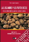 Las legumbres y los frutos secos. Una alternativa para comer sano. E-book. Formato EPUB ebook di Véronique Liégeois
