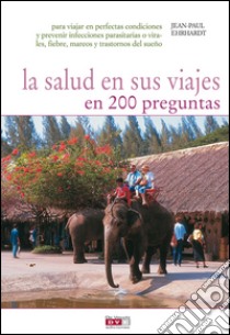 La salud en sus viajes en 200 preguntas. E-book. Formato EPUB ebook di Jean