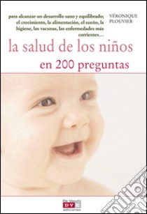 La salud de los niños en 200 preguntas. E-book. Formato EPUB ebook di Véronique Plouvier