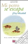Mi perro se escapa ¡Hay solución!. E-book. Formato EPUB ebook di Florence Desachy