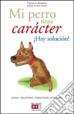 Mi perro tiene carácter ¡Hay solución!. E-book. Formato EPUB ebook