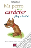 Mi perro tiene carácter ¡Hay solución!. E-book. Formato EPUB ebook di Florence Desachy